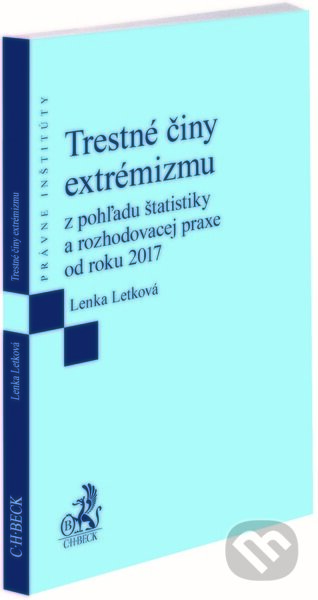 Kniha: Trestné činy extrémizmu z pohľadu štatistiky a rozhodovacej praxe od roku 2017 (Lenka Letková). C. H. Beck SK, 2023 Kniha: Trestné činy extrémizmu z pohľadu štatistiky a rozhodovacej praxe od roku 2017 (Lenka Letková). C. H. Beck SK, 2023