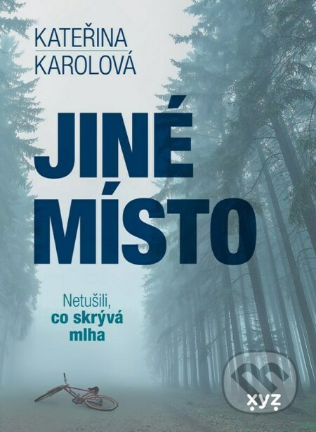 Kniha: Jiné místo (Kateřina Karolová). XYZ, 2023 Kniha: Jiné místo (Kateřina Karolová). XYZ, 2023