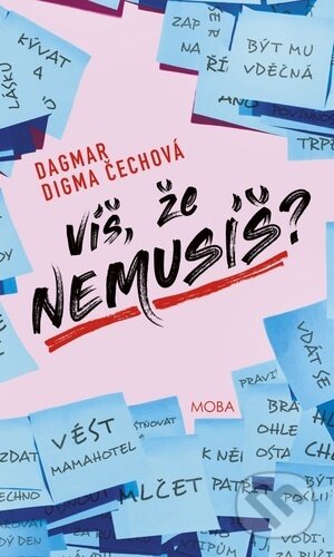 Kniha: Víš, že nemusíš? (Dagmar Digma Čechová). Moba, 2023 Kniha: Víš, že nemusíš? (Dagmar Digma Čechová). Moba, 2023