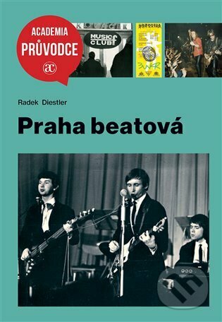 Kniha: Praha beatová (Radek Diestler). Academia, 2023 Kniha: Praha beatová (Radek Diestler). Academia, 2023