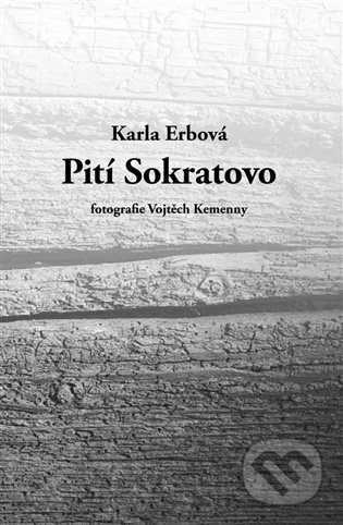 Kniha: Pití Sokratovo (Karla Erbová). Theatrum mundi, 2023 Kniha: Pití Sokratovo (Karla Erbová). Theatrum mundi, 2023