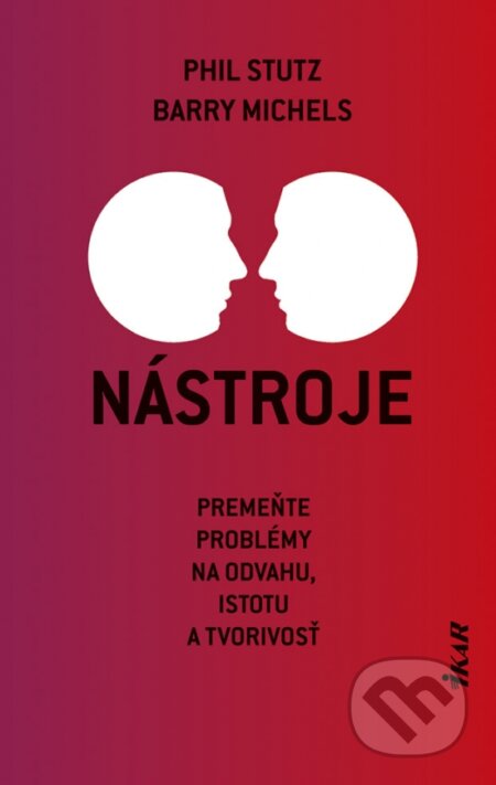 Kniha: Nástroje (Barry Michels a Phil Stutz). Ikar, 2023 Kniha: Nástroje (Barry Michels a Phil Stutz). Ikar, 2023