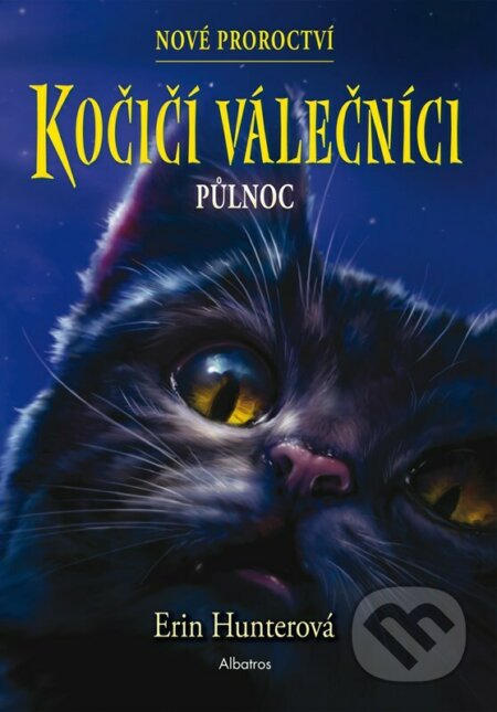 Kniha: Kočičí válečníci - Nové proroctví: Půlnoc (Erin Hunter). Albatros CZ, 2023 Kniha: Kočičí válečníci - Nové proroctví: Půlnoc (Erin Hunter). Albatros CZ, 2023