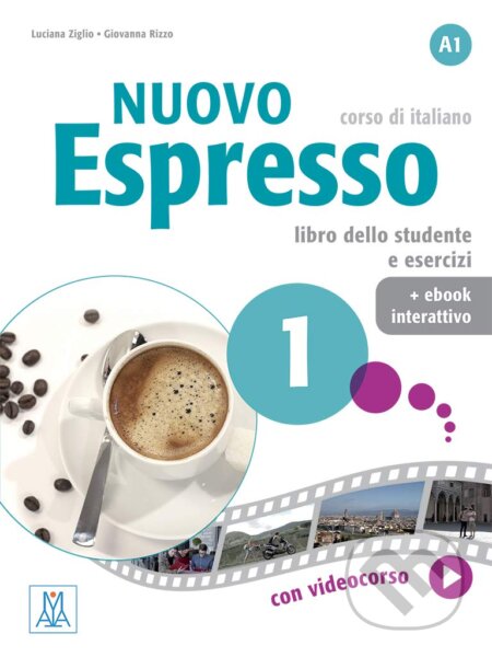 Kniha: Nuovo Espresso: Libro studente + ebook interattivo 1 (Luciana Ziglio). Alma Edizioni, 2020 Kniha: Nuovo Espresso: Libro studente + ebook interattivo 1 (Luciana Ziglio). Alma Edizioni, 2020