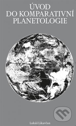 Kniha: Úvod do komparativní planetologie (Lukáš Likavčan). Display, 2023 Kniha: Úvod do komparativní planetologie (Lukáš Likavčan). Display, 2023
