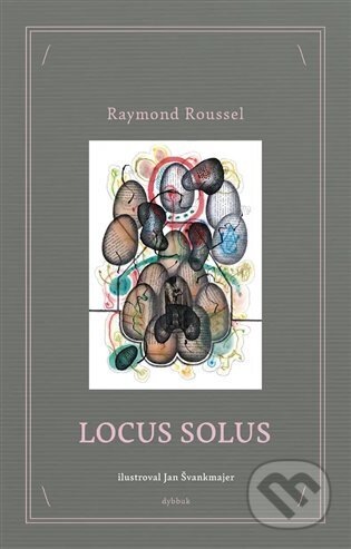 Kniha: Locus Solus (Raymond Roussel). Dybbuk, 2023 Kniha: Locus Solus (Raymond Roussel). Dybbuk, 2023