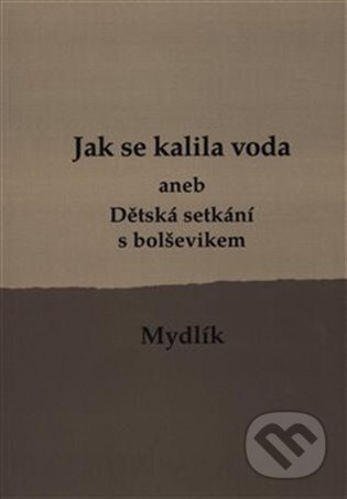 Kniha: Jak se kalila voda (Miroslav Krůta). Uvnitř, 2023 Kniha: Jak se kalila voda (Miroslav Krůta). Uvnitř, 2023