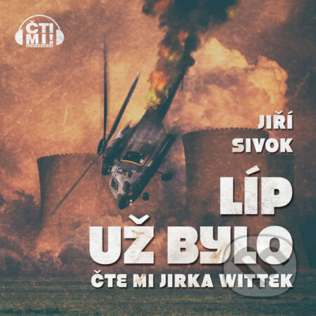 Audiokniha: Líp už bylo (Jiří Sivok). Čti mi!, 2023 Audiokniha: Líp už bylo (Jiří Sivok). Čti mi!, 2023