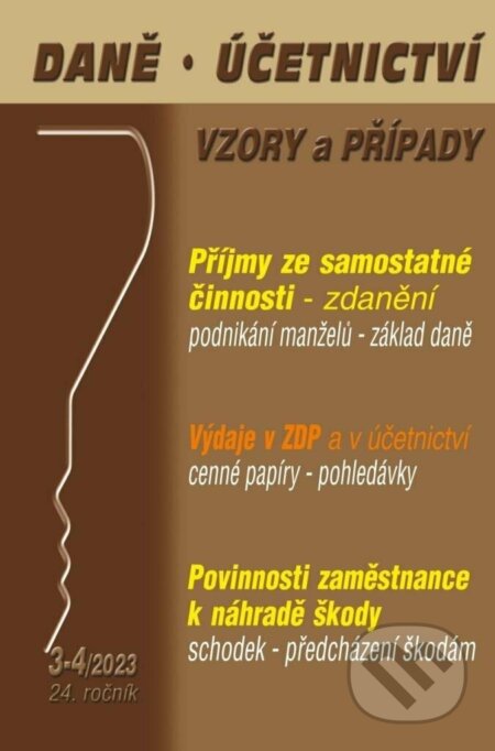 Daně, účetnictví, vzory a případy 3-4/2023 Příjmy ze samostatné činnosti a jejich zdanění (Poradce s.r.o.). Poradce s.r.o., 2023 Daně, účetnictví, vzory a případy 3-4/2023 Příjmy ze samostatné činnosti a jejich zdanění (Poradce s.r.o.). Poradce s.r.o., 2023