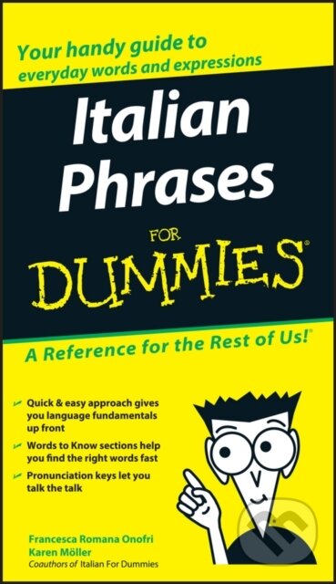 E-kniha: Italian Phrases For Dummies (Francesca Romana Onofri a Karen Antje M ller). Wiley, 2011 E-kniha: Italian Phrases For Dummies (Francesca Romana Onofri a Karen Antje M ller). Wiley, 2011