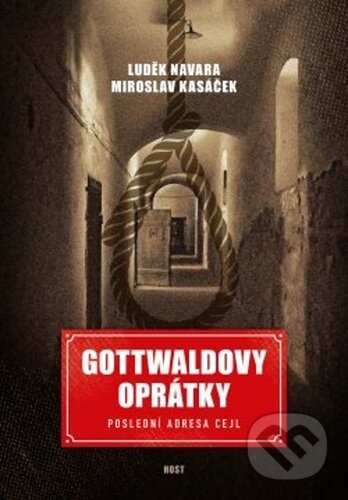 Kniha: Gottwaldovy oprátky (Luděk Navara a Miroslav Kasáček). Host, 2023 Kniha: Gottwaldovy oprátky (Luděk Navara a Miroslav Kasáček). Host, 2023
