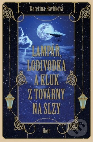 Kniha: Lampář, lodivodka a kluk z továrny na slzy (Kateřina Havlíková). Host, 2023 Kniha: Lampář, lodivodka a kluk z továrny na slzy (Kateřina Havlíková). Host, 2023