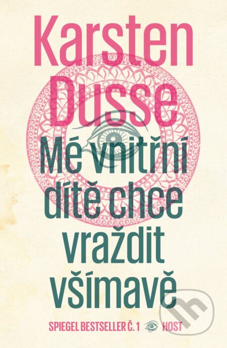 Kniha: Mé vnitřní dítě chce vraždit všímavě (Karsten Dusse). Host, 2023 Kniha: Mé vnitřní dítě chce vraždit všímavě (Karsten Dusse). Host, 2023