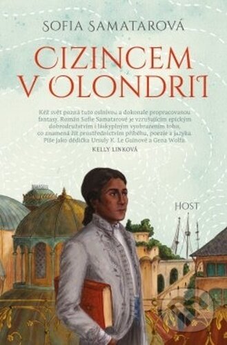 Kniha: Cizincem v Olondrii (Sofia Samatar). Host, 2023 Kniha: Cizincem v Olondrii (Sofia Samatar). Host, 2023