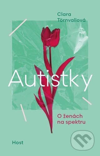 Kniha: Autistky (Clara Törnvall). Host, 2023 Kniha: Autistky (Clara Törnvall). Host, 2023