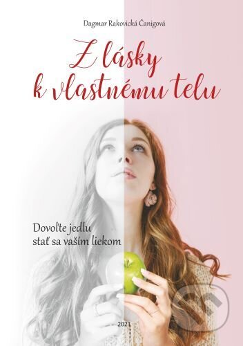 Kniha: Z lásky k vlastnému telu (Dagmar Rakovická Čanigová). DARAKO s.r.o, 2021 Kniha: Z lásky k vlastnému telu (Dagmar Rakovická Čanigová). DARAKO s.r.o, 2021
