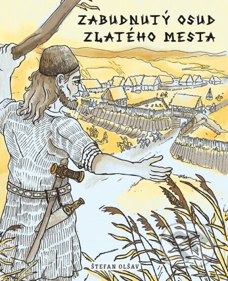 Kniha: Zabudnutý osud Zlatého mesta (Štefan Olšav). Štefan Olšav, 2022 Kniha: Zabudnutý osud Zlatého mesta (Štefan Olšav). Štefan Olšav, 2022