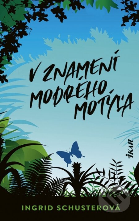 Kniha: V znamení modrého motýľa (Ingrid Schuster). Ikar, 2023 Kniha: V znamení modrého motýľa (Ingrid Schuster). Ikar, 2023