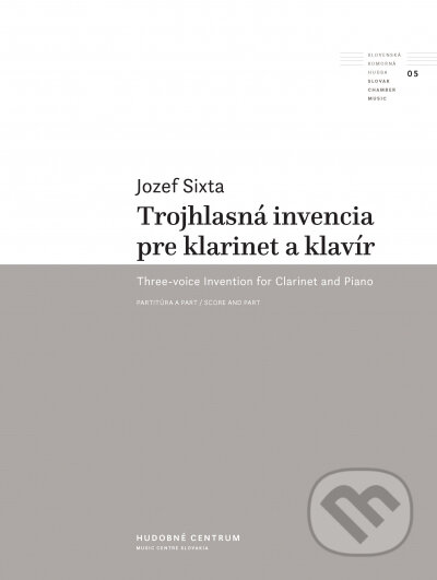 Kniha: Trojhlasná invencia pre klarinet a klavír (Jozef Sixta). Hudobné centrum, 2022 Kniha: Trojhlasná invencia pre klarinet a klavír (Jozef Sixta). Hudobné centrum, 2022