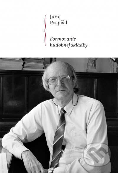 Kniha: Formovanie hudobnej skladby (Juraj Pospíšil). Hudobné centrum, 2021 Kniha: Formovanie hudobnej skladby (Juraj Pospíšil). Hudobné centrum, 2021