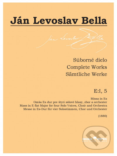 Kniha: Súborné dielo E:I, 5, Missa in Es (Ján Levoslav Bella). Hudobné centrum, 2022 Kniha: Súborné dielo E:I, 5, Missa in Es (Ján Levoslav Bella). Hudobné centrum, 2022