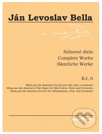 Kniha: Súborné dielo E:I, 6, Missa pro die dominica Es dur (Ján Levoslav Bella). Hudobné centrum, 2022 Kniha: Súborné dielo E:I, 6, Missa pro die dominica Es dur (Ján Levoslav Bella). Hudobné centrum, 2022