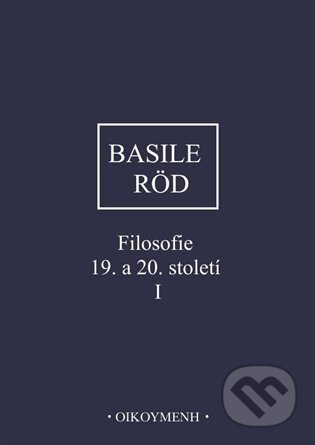 Kniha: Filosofie 19. a 20. století I. (Pierfrancesco Basile). OIKOYMENH, 2023 Kniha: Filosofie 19. a 20. století I. (Pierfrancesco Basile). OIKOYMENH, 2023