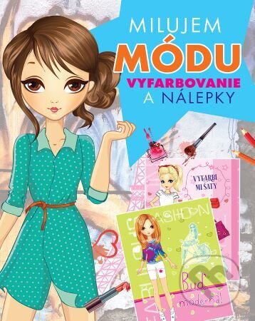 Kniha: Milujem módu - vyfarbovanie a nálepky (Foni book). Foni book, 2023 Kniha: Milujem módu - vyfarbovanie a nálepky (Foni book). Foni book, 2023
