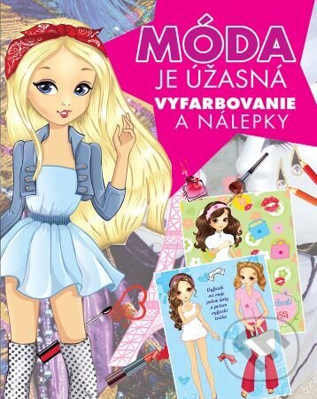 Kniha: Móda je úžasná - vyfarbovanie a nálepky (Foni book). Foni book, 2023 Kniha: Móda je úžasná - vyfarbovanie a nálepky (Foni book). Foni book, 2023