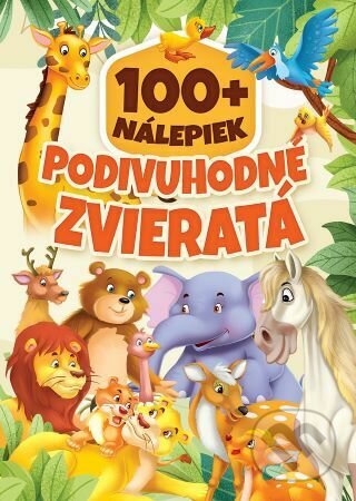 Kniha: Podivuhodné zvieratá - 100+ nálepiek (Foni book). Foni book, 2023 Kniha: Podivuhodné zvieratá - 100+ nálepiek (Foni book). Foni book, 2023