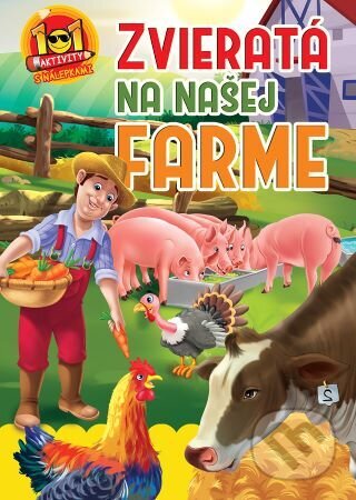Kniha: Zvieratá na našej farme - 101 aktivity s nálepkami (Foni book). Foni book, 2023 Kniha: Zvieratá na našej farme - 101 aktivity s nálepkami (Foni book). Foni book, 2023