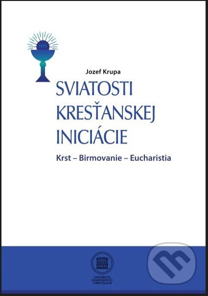 Kniha: Sviatosti Kresťanskej iniciácie (Jozef Krupa). Univerzita Komenského Bratislava, 2021 Kniha: Sviatosti Kresťanskej iniciácie (Jozef Krupa). Univerzita Komenského Bratislava, 2021