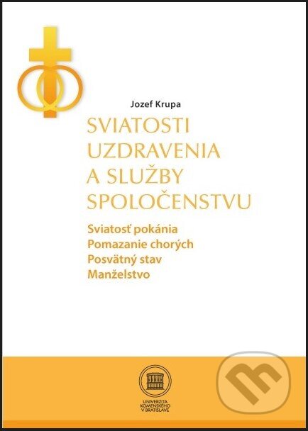 Kniha: Sviatosti uzdravenia a služby spoločenstvu (Jozef Krupa). Univerzita Komenského Bratislava, 2022 Kniha: Sviatosti uzdravenia a služby spoločenstvu (Jozef Krupa). Univerzita Komenského Bratislava, 2022