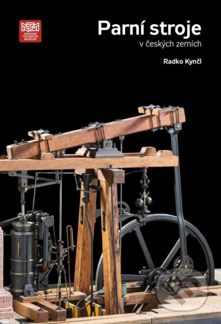 Kniha: Parní stroje v českých zemích (Radko Kynčl). Národní technické muzeum, 2017 Kniha: Parní stroje v českých zemích (Radko Kynčl). Národní technické muzeum, 2017