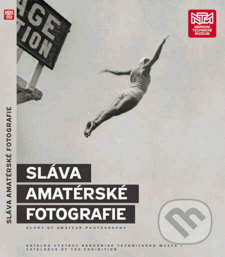 Sláva amatérské fotografie. Organizovaná amatérská fotografie v letech 1889-1955 - Michaela Hrubá, Tomáš Štanzel, Národní technické muzeum, 2019