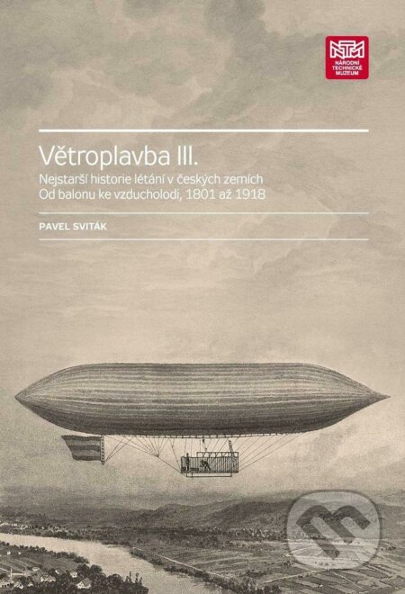 Kniha: Větroplavba III. (Pavel Sviták). Národní technické muzeum, 2020 Kniha: Větroplavba III. (Pavel Sviták). Národní technické muzeum, 2020
