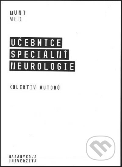 Kniha: Učebnice speciální neurologie (Masarykova univerzita). Masarykova univerzita, 2019 Kniha: Učebnice speciální neurologie (Masarykova univerzita). Masarykova univerzita, 2019