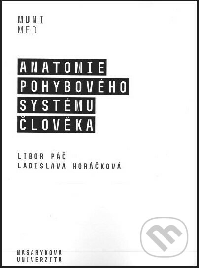 Kniha: Anatomie pohybového systému člověka (Libor Páč). Masarykova univerzita, 2020 Kniha: Anatomie pohybového systému člověka (Libor Páč). Masarykova univerzita, 2020
