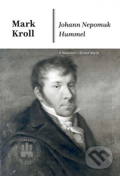 Kniha: Johann Nepomuk Hummel (anglická verzia) (Mark Kroll). Hudobné centrum, 2023 Kniha: Johann Nepomuk Hummel (anglická verzia) (Mark Kroll). Hudobné centrum, 2023