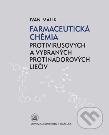 Kniha: Farmaceutická chémia protivírusových a vybraných protinádorových liečiv (Ivan Malík). Univerzita Komenského Bratislava, 2022 Kniha: Farmaceutická chémia protivírusových a vybraných protinádorových liečiv (Ivan Malík). Univerzita Komenského Bratislava, 2022