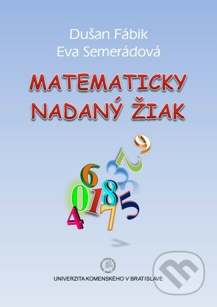 Kniha: Matematicky nadaný žiak (Dušan Fábik). Univerzita Komenského Bratislava, 2021 Kniha: Matematicky nadaný žiak (Dušan Fábik). Univerzita Komenského Bratislava, 2021
