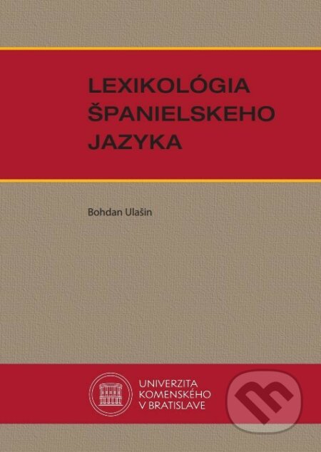 Kniha: Lexikológia španielskeho jazyka (Bohdan Ulašin). Univerzita Komenského Bratislava, 2022 Kniha: Lexikológia španielskeho jazyka (Bohdan Ulašin). Univerzita Komenského Bratislava, 2022