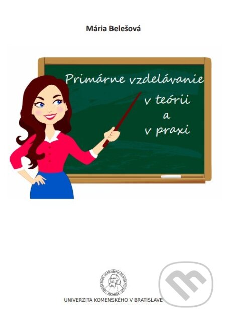 Kniha: Primárne vzdelávanie v teórií a praxi (Mária Belešová). Univerzita Komenského Bratislava, 2022 Kniha: Primárne vzdelávanie v teórií a praxi (Mária Belešová). Univerzita Komenského Bratislava, 2022