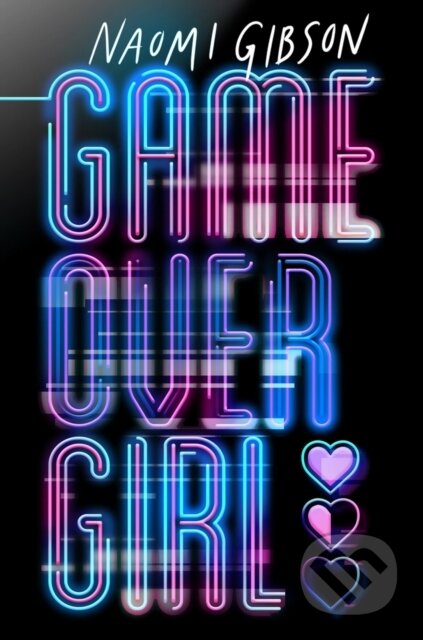 Kniha: Game Over Girl (Naomi Gibson). Chicken House, 2023 Kniha: Game Over Girl (Naomi Gibson). Chicken House, 2023