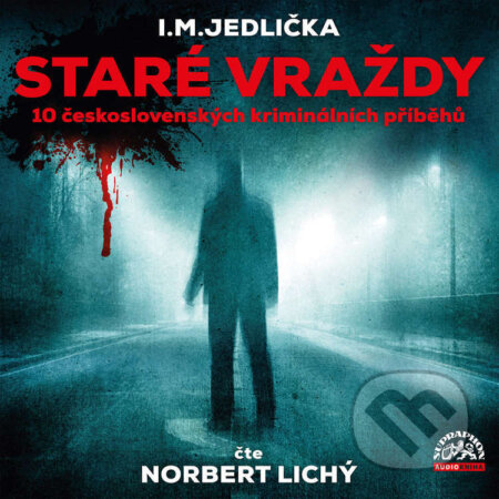 Audiokniha: Staré vraždy (10 československých kriminálních příběhů) (I. M. Jedlička). Supraphon, 2023 Audiokniha: Staré vraždy (10 československých kriminálních příběhů) (I. M. Jedlička). Supraphon, 2023