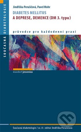 Kniha: Diabetes mellitus a deprese, demence (Jindřiška Perušičová). Maxdorf, 2013 Kniha: Diabetes mellitus a deprese, demence (Jindřiška Perušičová). Maxdorf, 2013