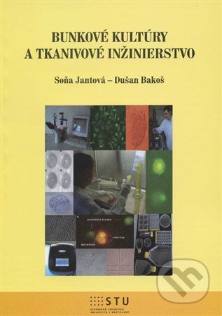 Kniha: Bunkové kultúry a tkanivové inžinierstvo (Soňa Jantová). STU, 2013 Kniha: Bunkové kultúry a tkanivové inžinierstvo (Soňa Jantová). STU, 2013
