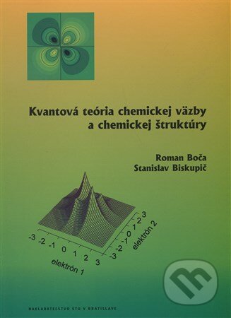 Kniha: Kvantová teória chemickej väzby a chemickej štruktúry (Roman Boča). STU, 2011 Kniha: Kvantová teória chemickej väzby a chemickej štruktúry (Roman Boča). STU, 2011