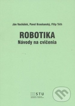 Robotika - Ján Vachálek, Pavol Krasňanský, Filip Tóth, STU, 2014