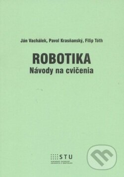 Kniha: Robotika (Filip Tóth, Ján Vachálek a Pavol Krasňanský). STU, 2014 Kniha: Robotika (Filip Tóth, Ján Vachálek a Pavol Krasňanský). STU, 2014
